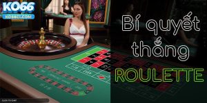 Mẹo đặt cược Roulette dễ thắng từ các cao thủ