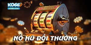 Game nổ hũ đứng top đầu trong các trò cá cược 