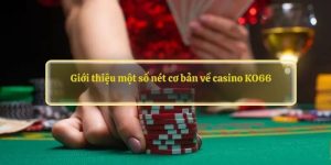 Thông tin chung về sảnh Casino KO66 đình đám