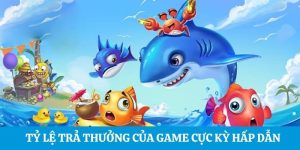 Tỷ lệ trả thưởng của game cực kỳ hấp dẫn